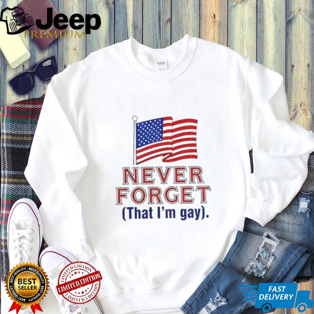 Never Forget That I’m Gay American flag shirt