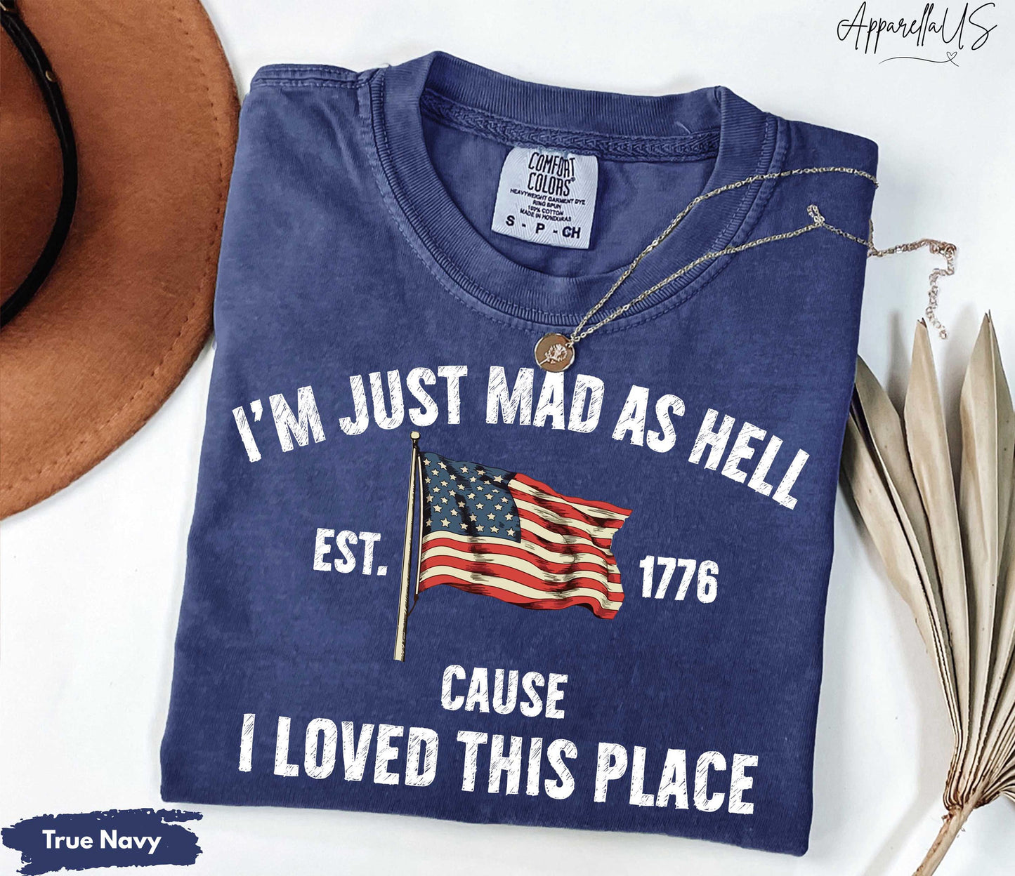 Comfort Colors Mad Hell Est 1776 Cause Loved Place Red White Blue Resistance Independence Tee (2)