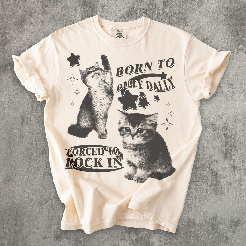 Born Dilly Dally Forced Lock Y2k Kitten Cat Meme Silly Cats Tee Comfort Colors Ironic Tees Cat Lover (2)