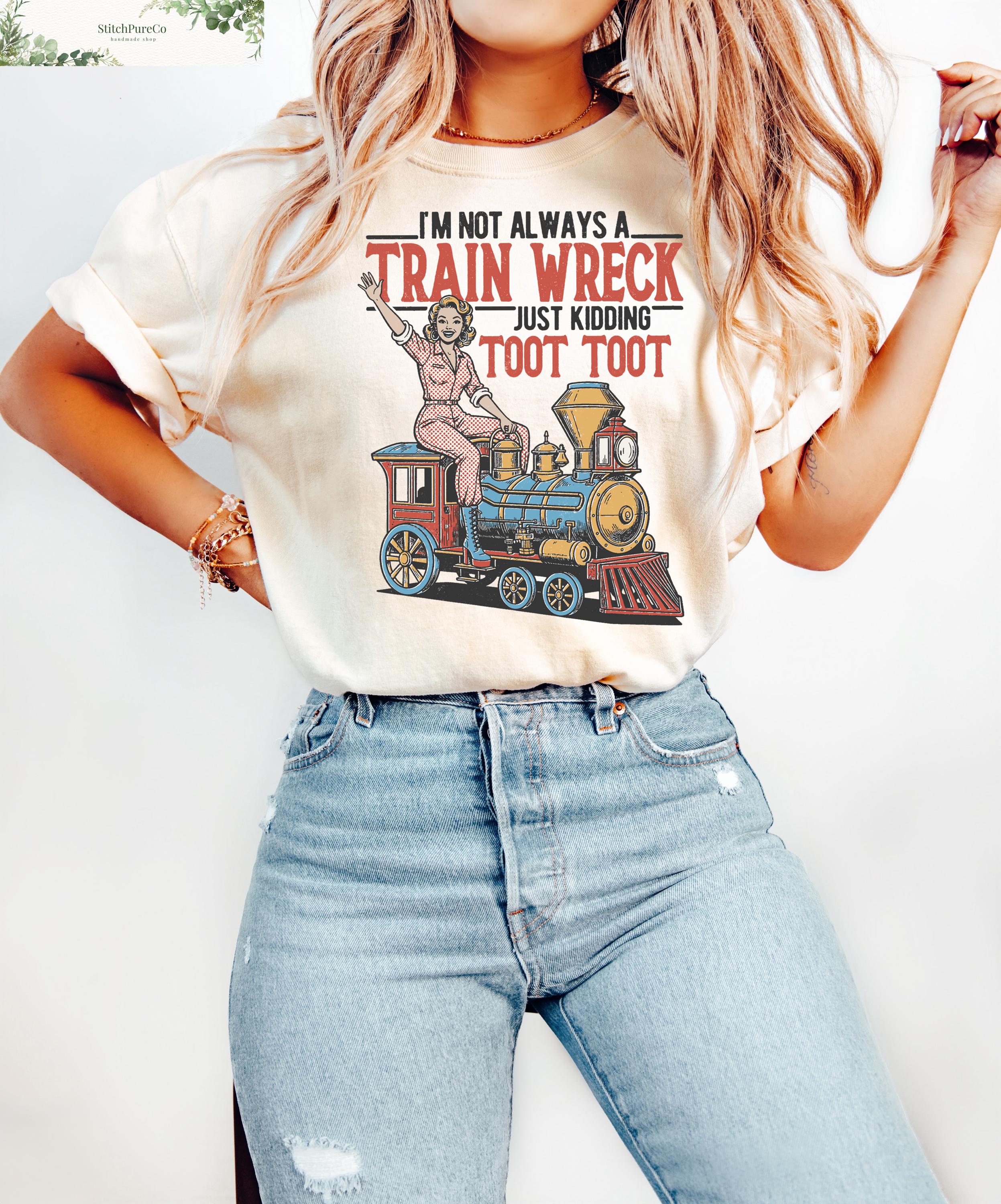 I'M Always Train Wreck Vintage Retro Woman Casual Statemen (2)