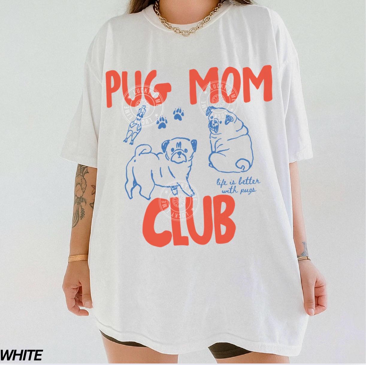 Pug Mom Pug Mom Club Pet Parent Tee Dog Mom Dog Mom Comfort Colors Dog Dog Lover Tee (3)