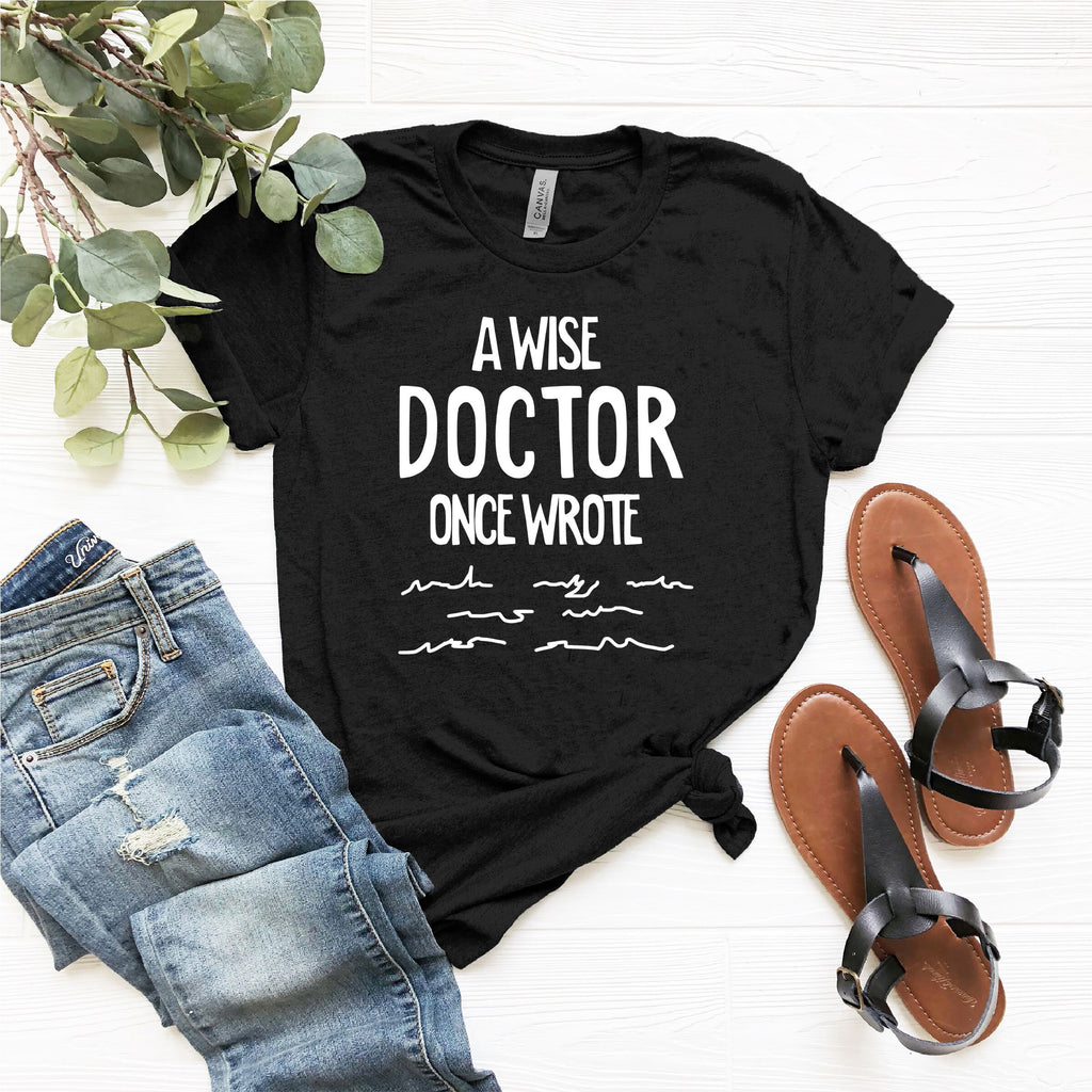 Wise Doctor Once Wrote Doctor'S Day Doctor Doctor Medical Doctor Doctor Tee Doctor (3)