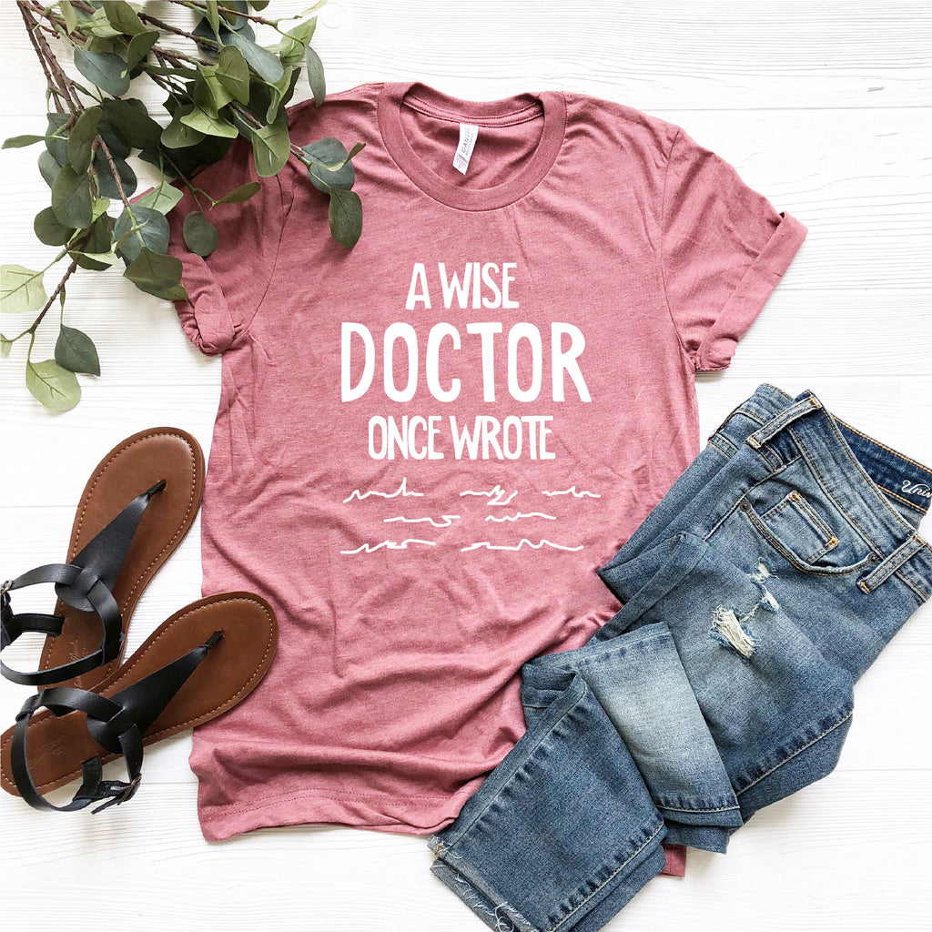 Wise Doctor Once Wrote Doctor'S Day Doctor Doctor Medical Doctor Doctor Tee Doctor (4)
