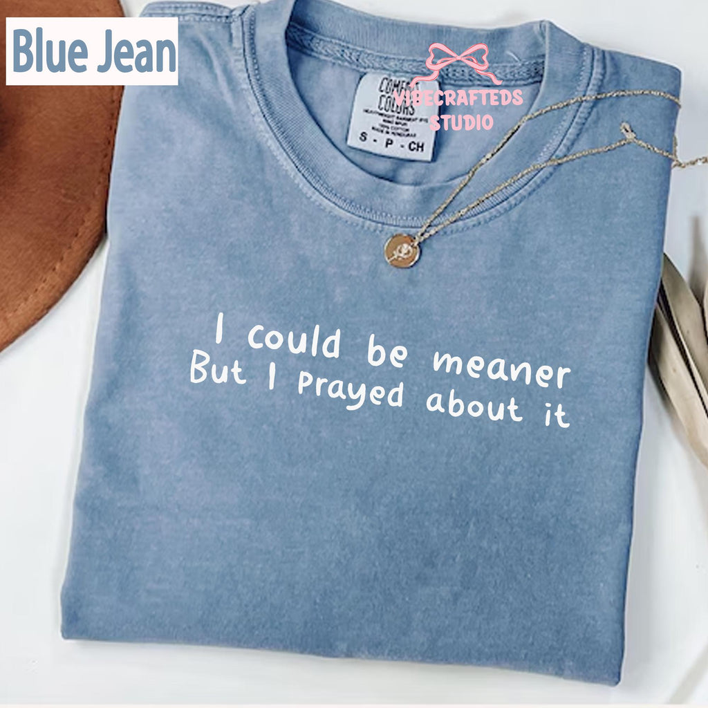 Could Meaner Prayed Christian Comfort Colors Tee Faith Humor Christian (4)