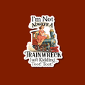 I'm Not Always A Trainwreck Sticker