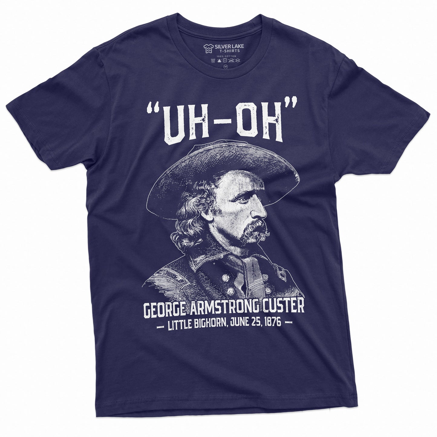 Us History Uh-Oh George Armstrong Custer Little Bighorn Tee 4th July Independence Day Tee (5)