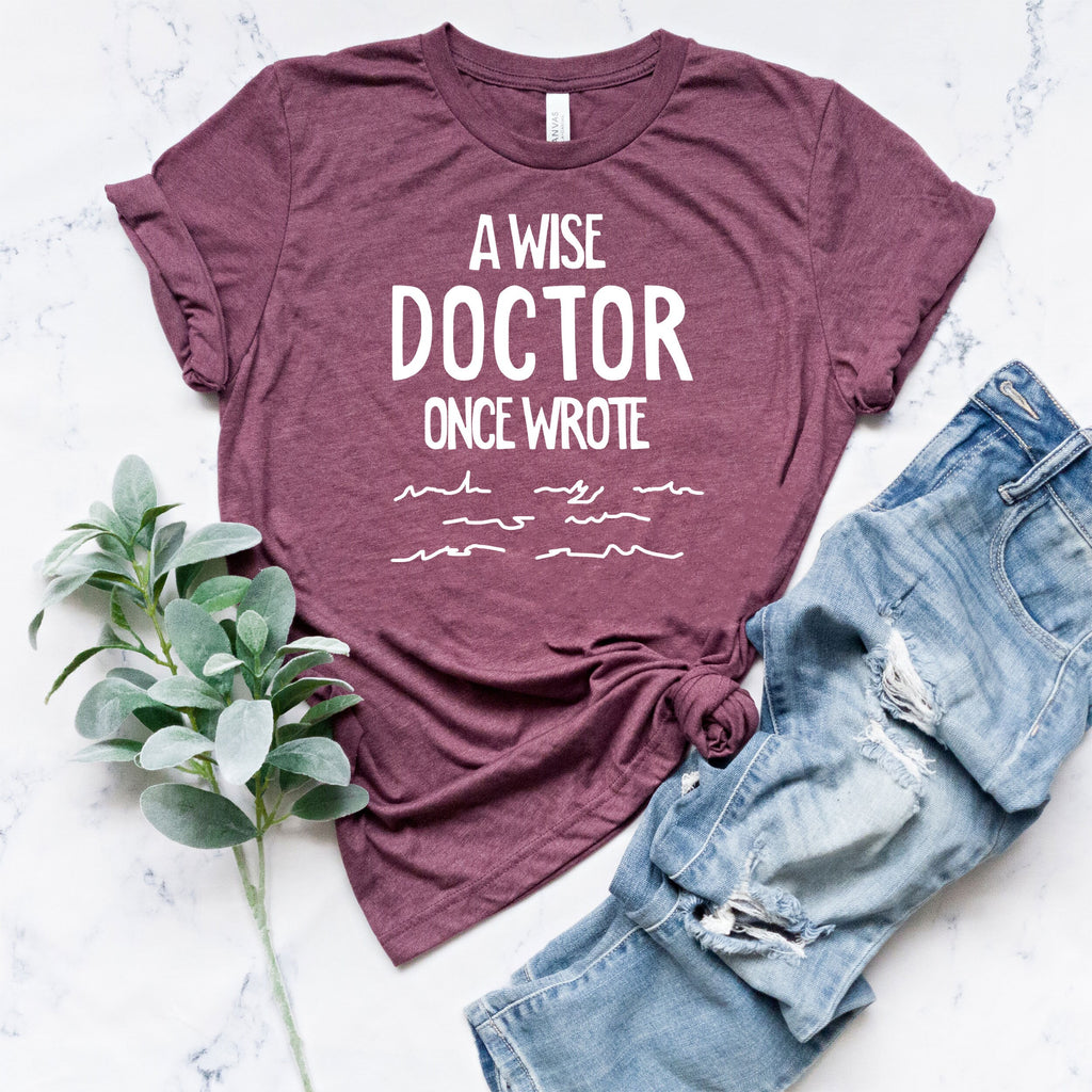 Wise Doctor Once Wrote Doctor'S Day Doctor Doctor Medical Doctor Doctor Tee Doctor (5)