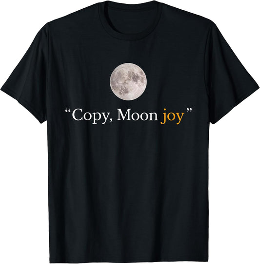 Copy Moon Joy Funny Lunar Quote Graphic T-Shirt