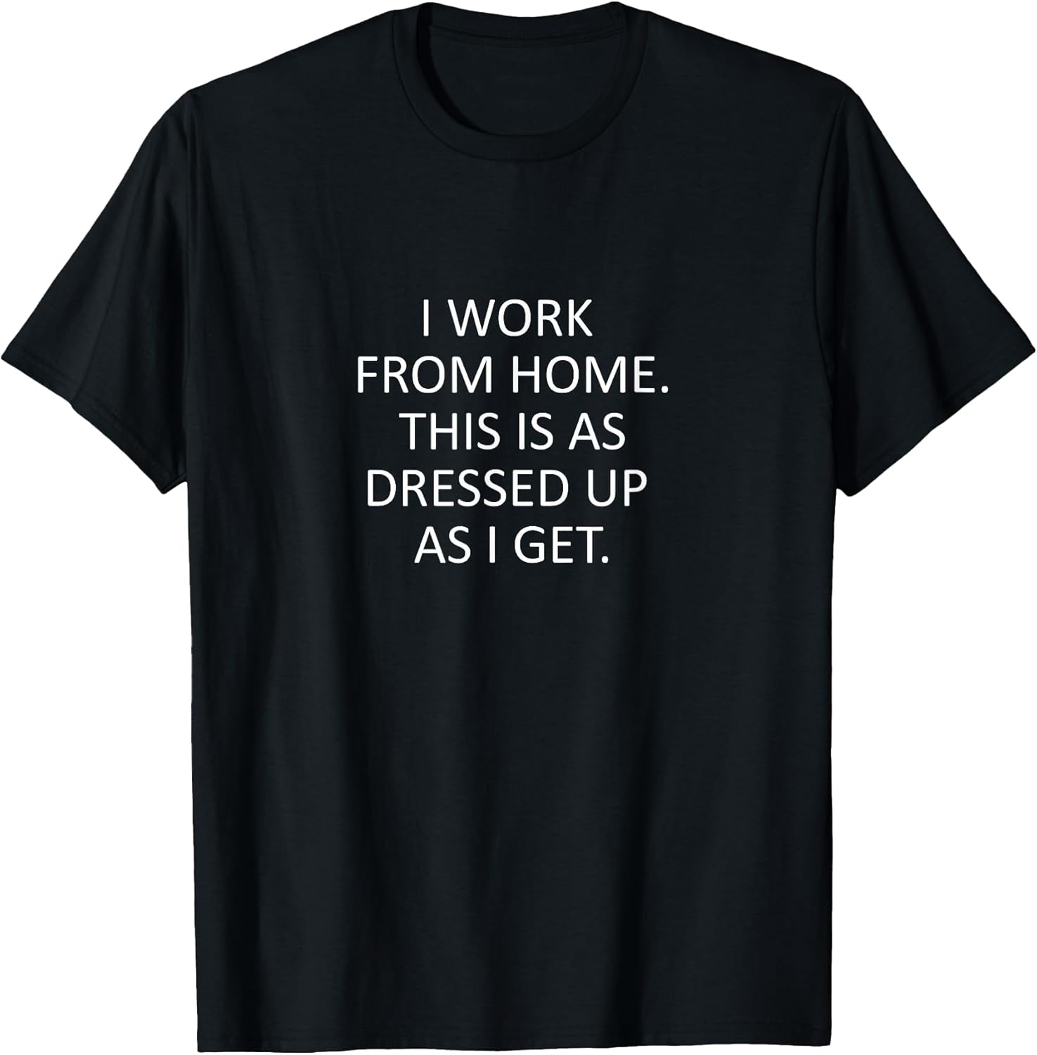 Sarcastic Saying Funny Work from Home WFH Quote T-Shirt