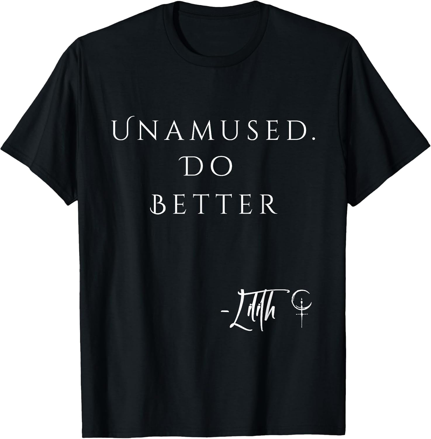 Unamed Do Better Lilith Funny Sarcastic Goth Quote Introvert T-Shirt