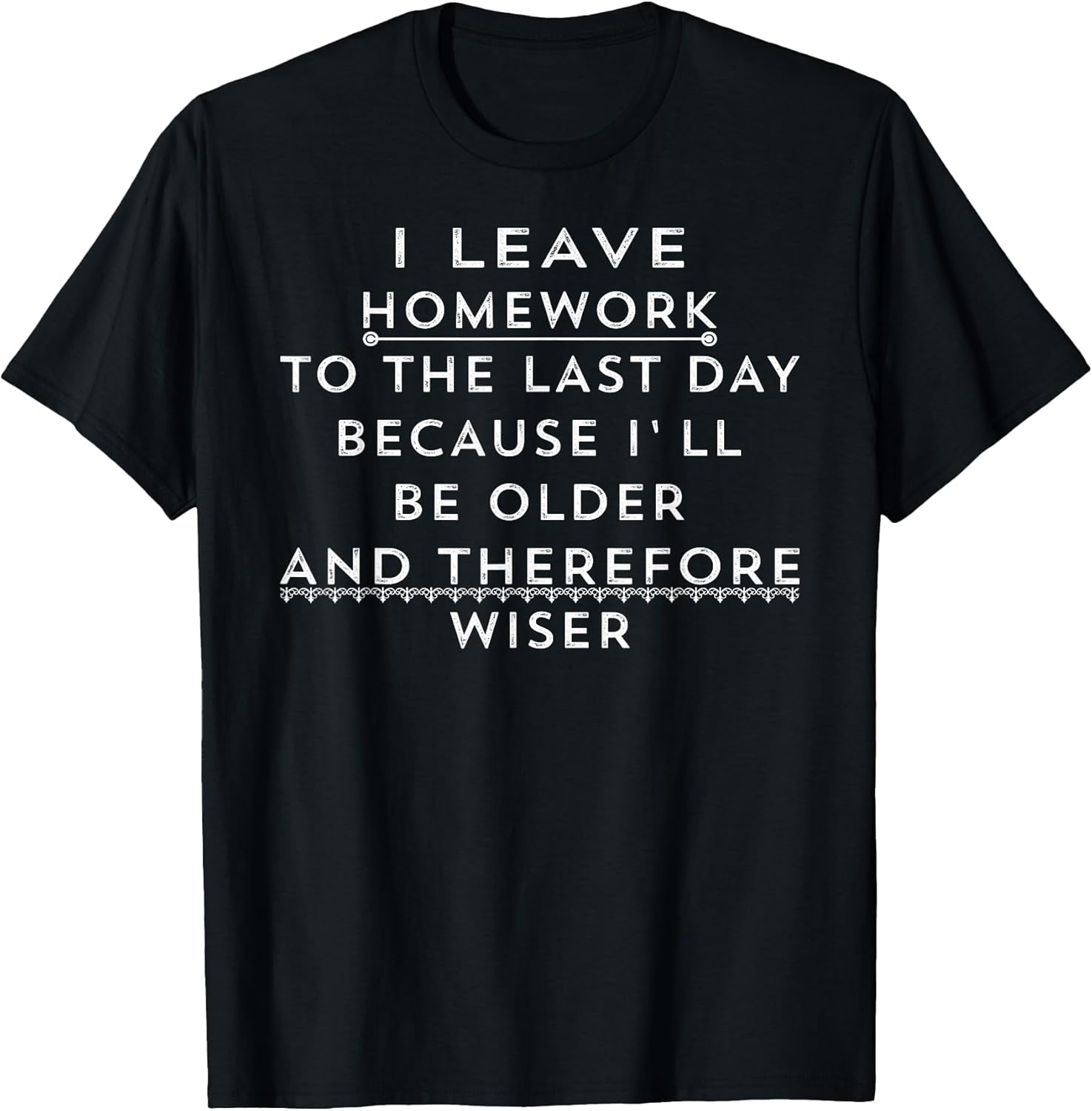 Funny Homework Shirt - Humor Saying for Teen Girls and Boys T-Shirt