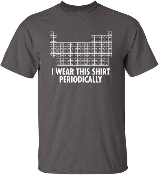 I Wear This Shirt Periodically Funny T Shirt | Stylish Humor Graphic Tees Men | Unique Style Graphic Funny T Shirts for Women
