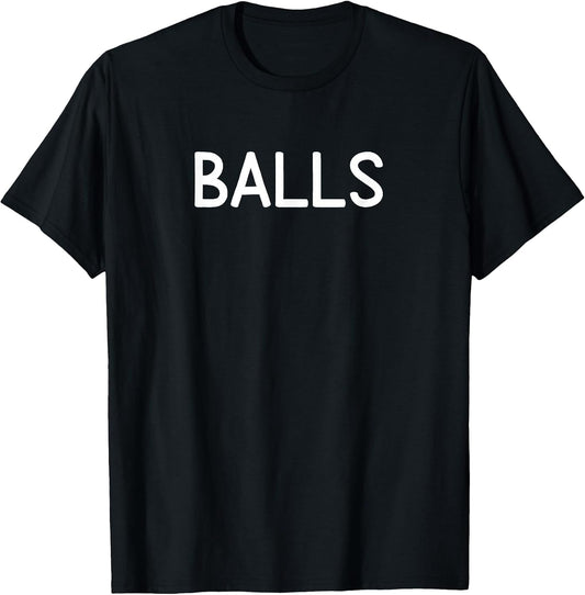 Balls, Funny, Joke, Sarcastic, Family T-Shirt