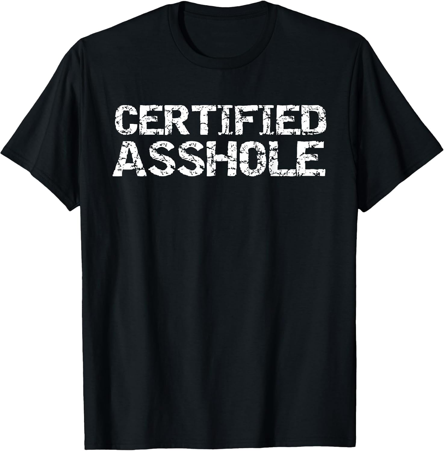 Funny Jerk Quote Sarcastic Gag Gift Joke Certified Asshole T-Shirt