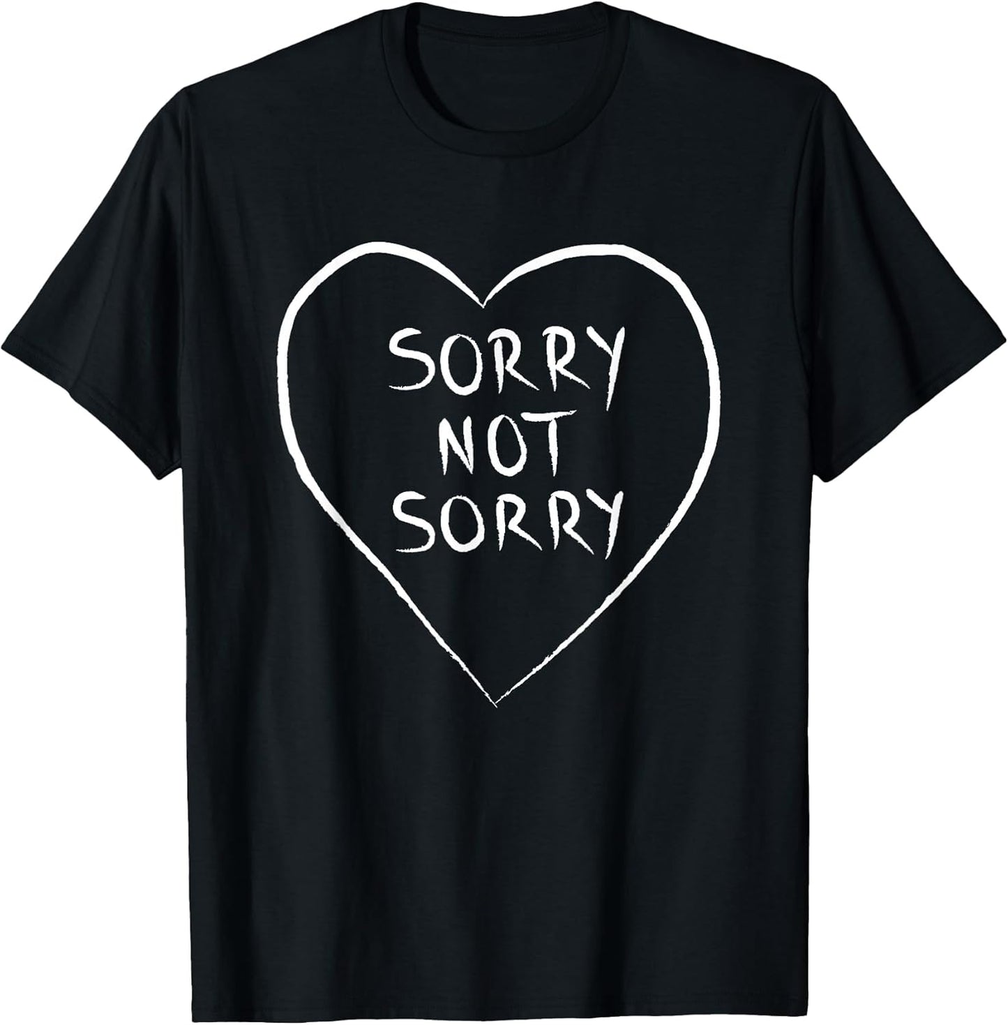 Sorry Not Sorry T-Shirts T-Shirt
