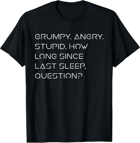 Grumpy Angry Stupid No Sleep Funny Quote Sci-Fi Lover Humor T-Shirt