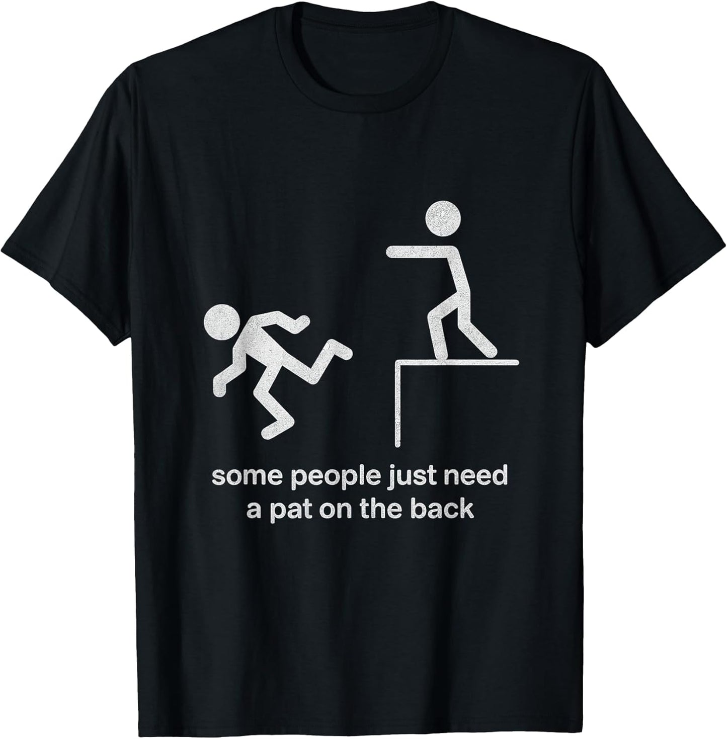 Some People Just Need a Pat on the Back Funny Sarcasm T-Shirt