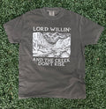 Lord Willin and the Creek Don't Rise - Comfort Colors Pepper