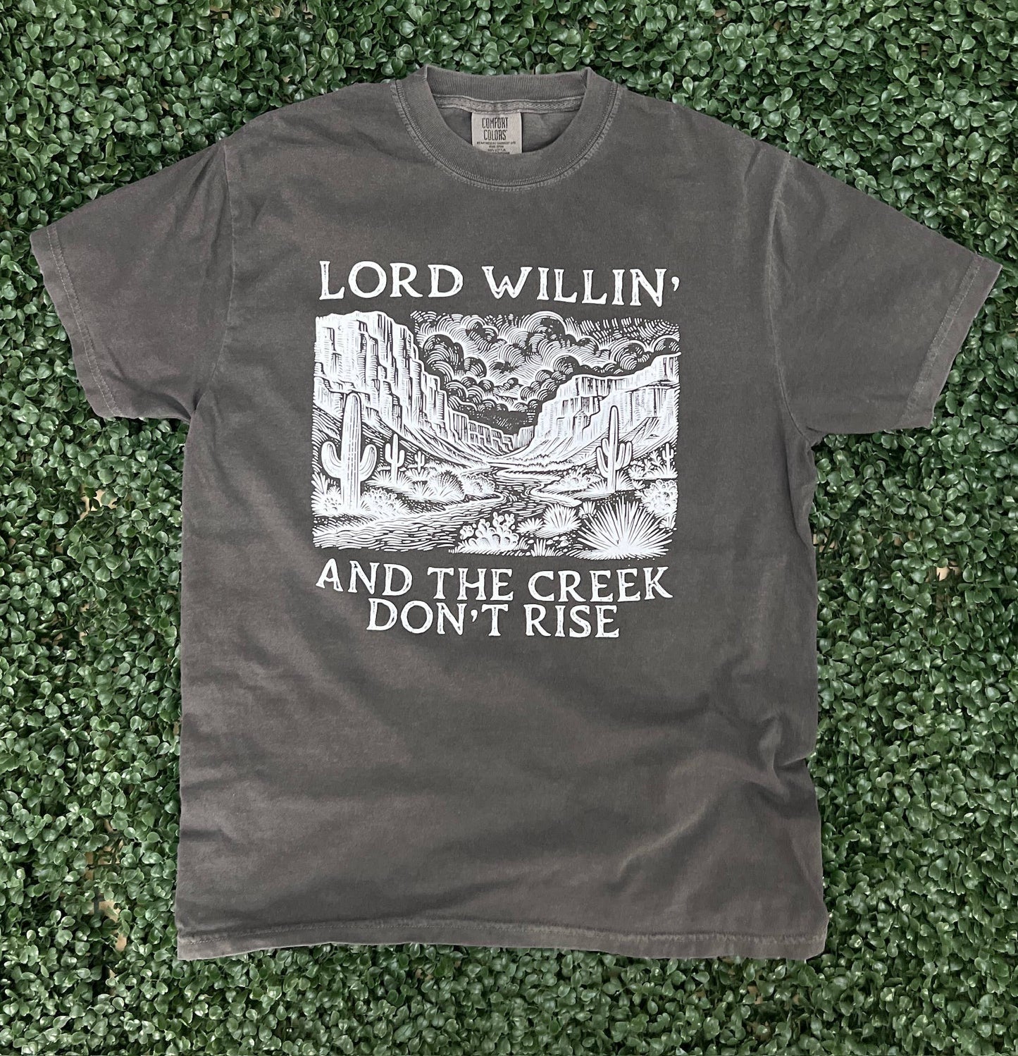 Lord Willin and the Creek Don't Rise - Comfort Colors Pepper