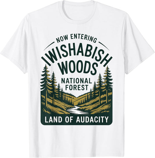 Now Entering I Wishabish Woods National Forest Land Audacity T-Shirt