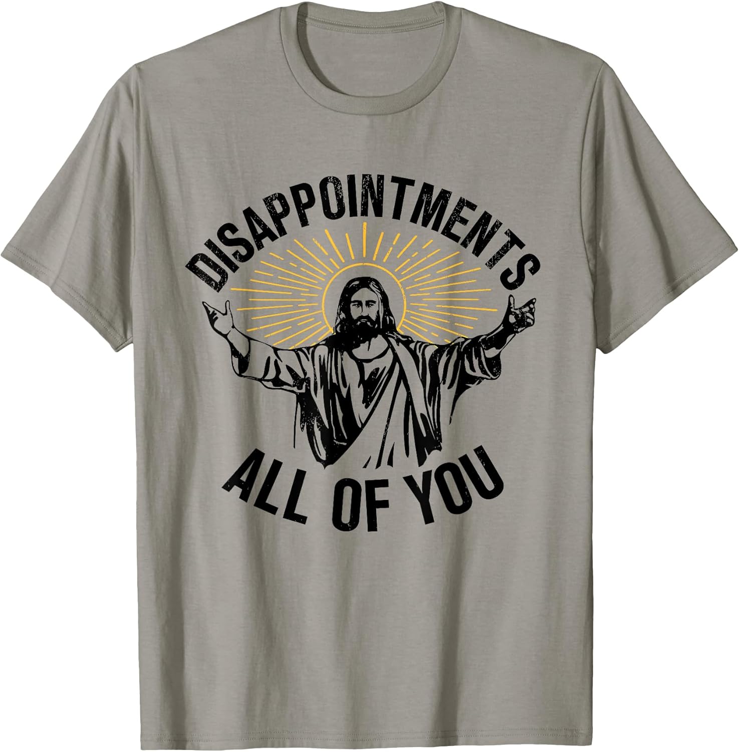 Disappointments Sarcastic All of You Christian Jesus T-Shirt