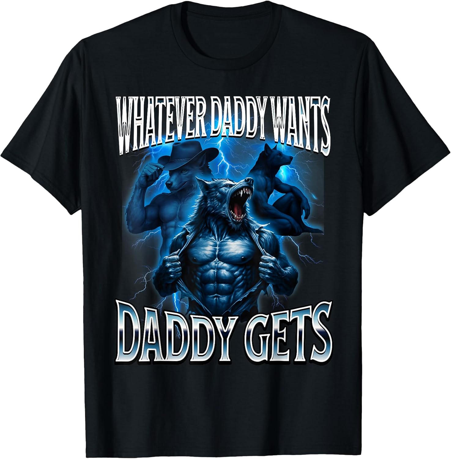Whatever Daddy Wants Daddy Gets Alpha Wolf Meme Cringe Furry T-Shirt