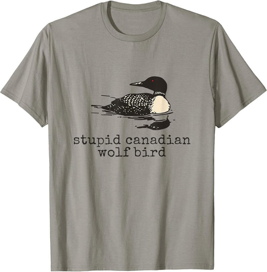 Funny Stupid Canadian Wolf Bird Humor Quote T-Shirt