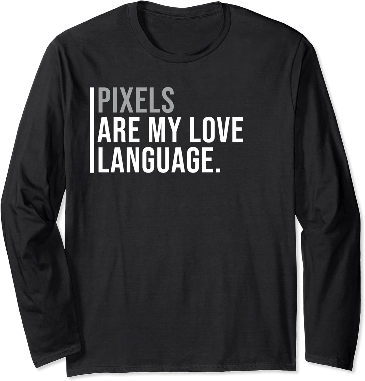 Pixel Art Designer Meme Quote Long Sleeve T-Shirt