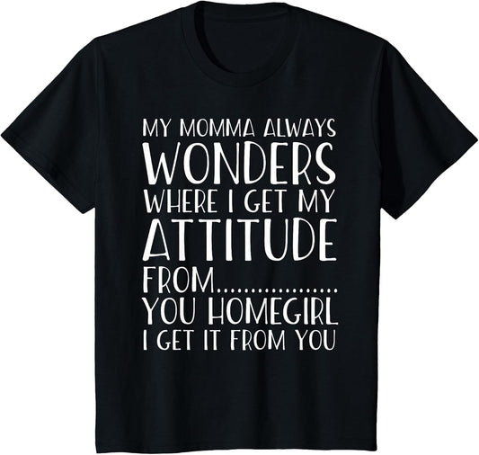 Funny Attitude T-Shirt Got It from My Momma Toddler Kids Tee T-Shirt