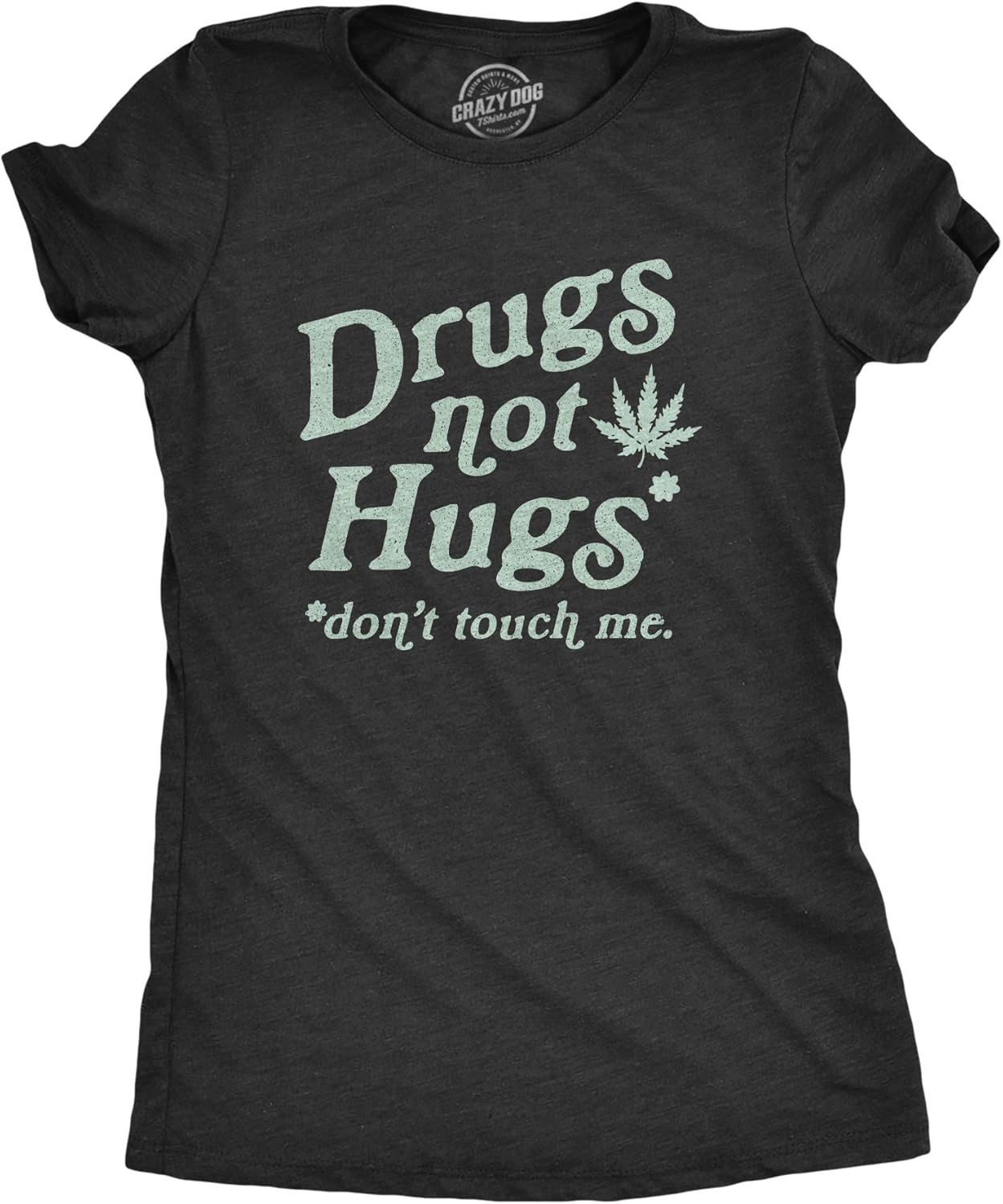 Womens Drugs Not Hugs Don't Touch Me T Shirt Funny Social Distancing 420 Marijuana Graphic Tee