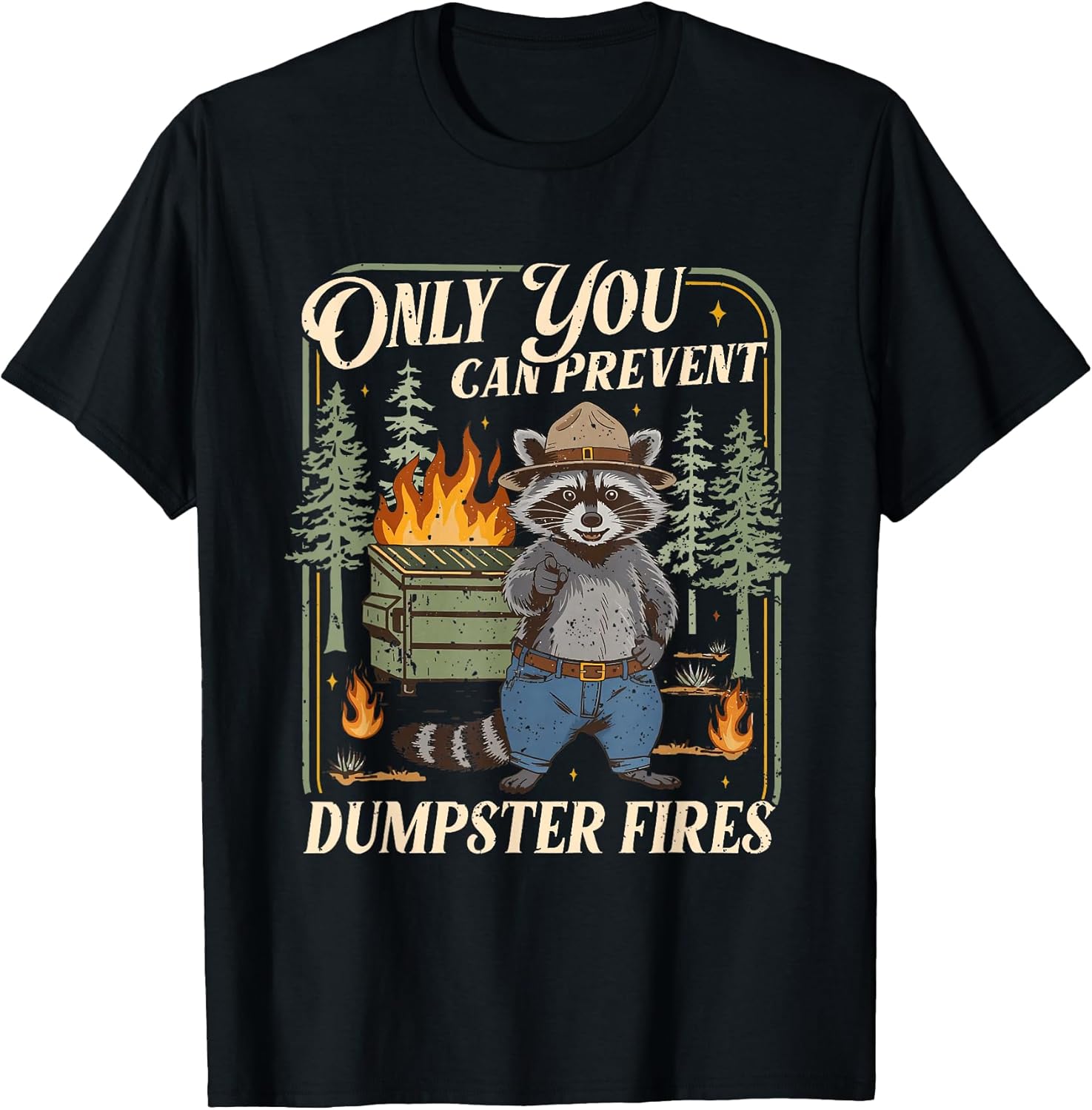 Only You Can Prevent Dumpster Fires Funny Racoon Meme Office T-Shirt