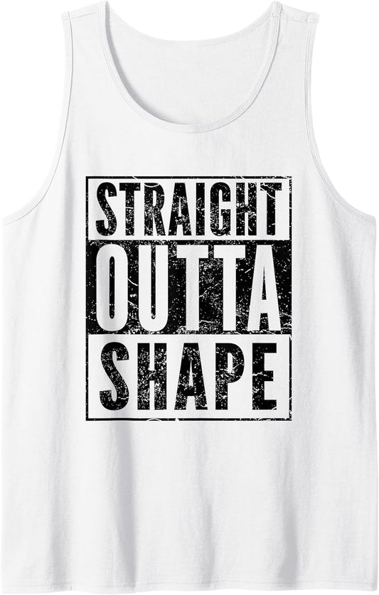 Funny Pun Workout Saying Tee Straight Outta Shape Tank Top