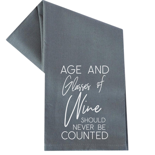 Age and Glasses of Wine Should Never Be Counted Tea Towel