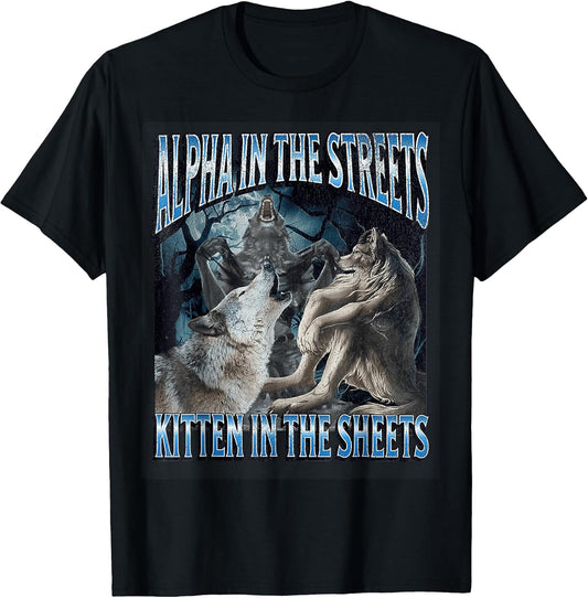 Alpha in The Streets Kitten Funny Werewolf Wolf Meme T-Shirt
