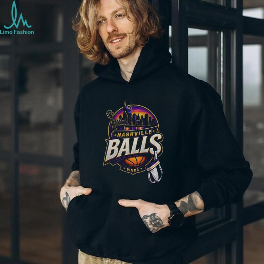 A Little Nashville A Little Basketball A Lot Of Balls Nashville Balls WNBA shirt