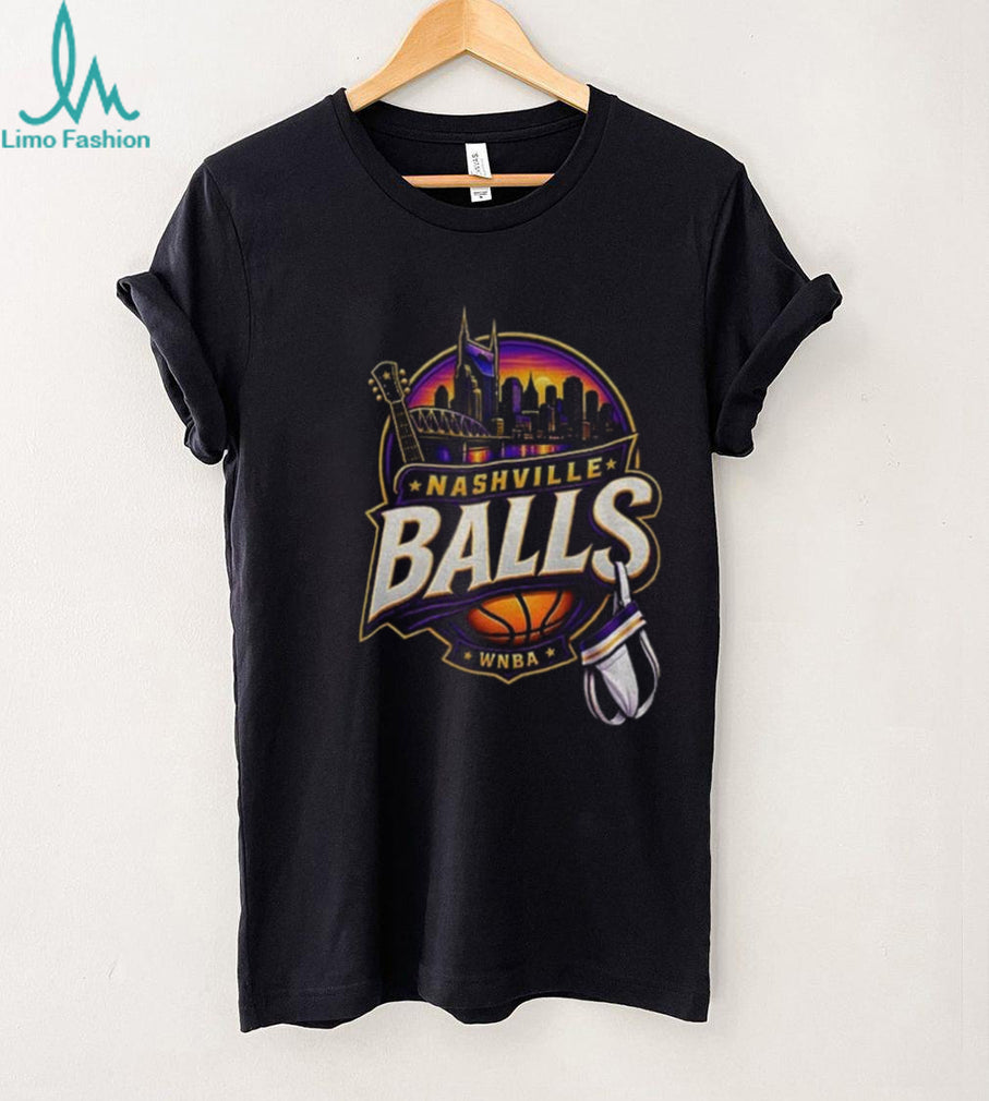 A Little Nashville A Little Basketball A Lot Of Balls Nashville Balls WNBA shirt