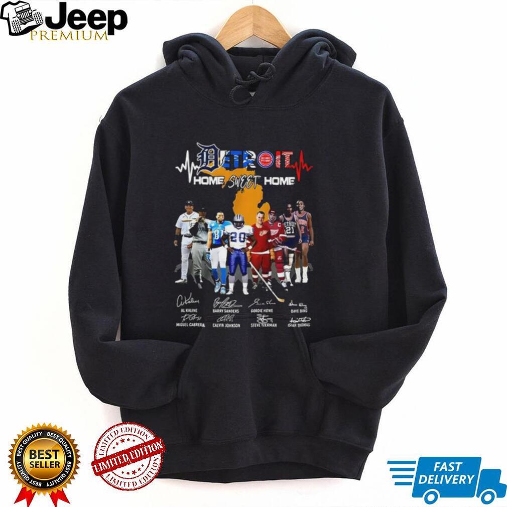 Al Kaline Miguel Cabrera Barry Sanders Calvin Johnson Gordie Howe Steve Yzerman Detroit Home Sweet Home Shirt
