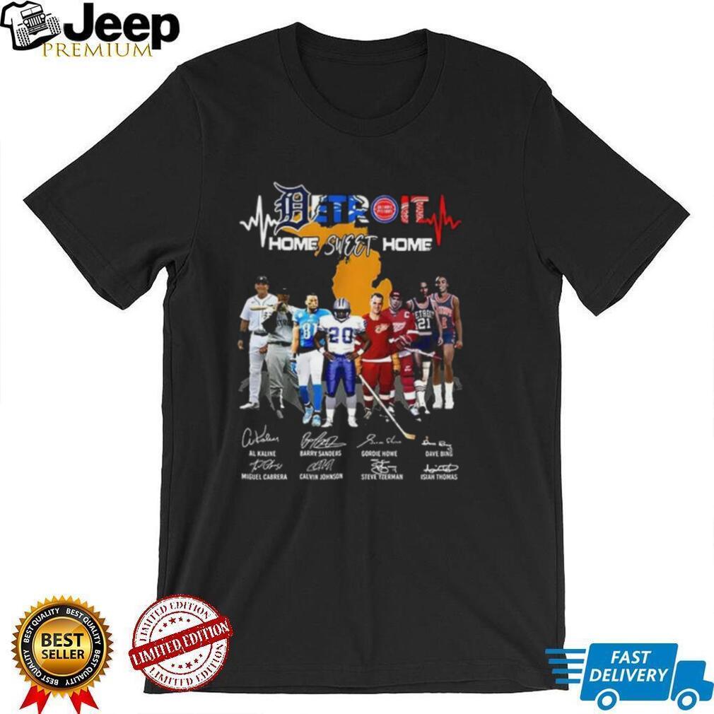 Al Kaline Miguel Cabrera Barry Sanders Calvin Johnson Gordie Howe Steve Yzerman Detroit Home Sweet Home Shirt