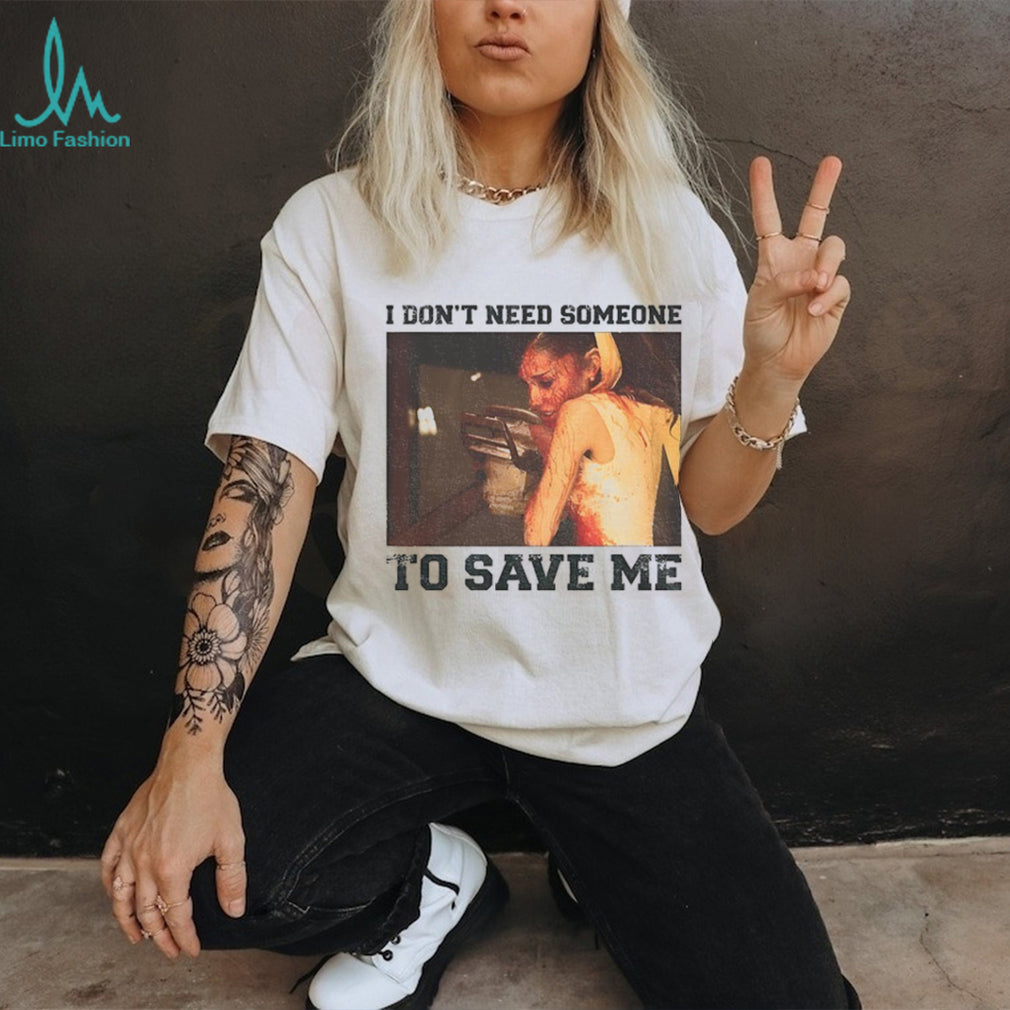 Ariana Grande A Chainsaw I Don’t Need Someone To Save Me Shirt