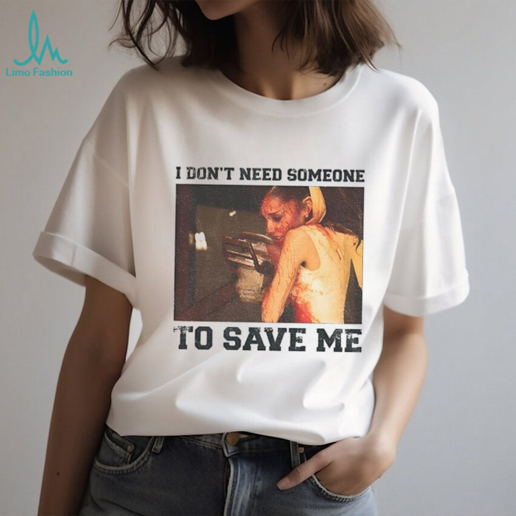 Ariana Grande A Chainsaw I Don’t Need Someone To Save Me Shirt