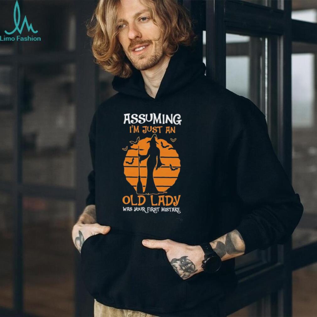 Assuming I’m just an old lady was your first mistake shirt