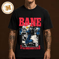 Bane Band It All Comes Down To This Unisex T Shirt