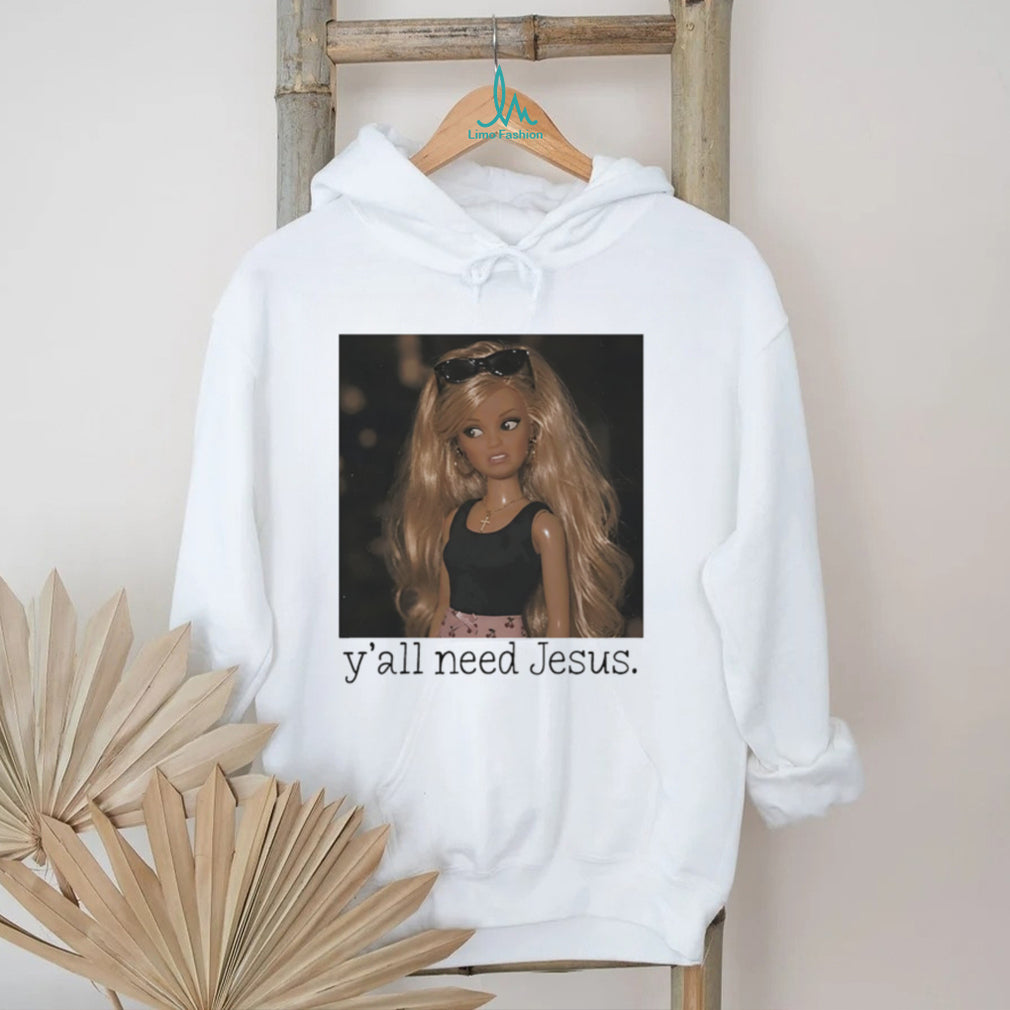 Barbie confused face y’all need Jesus funny shirt