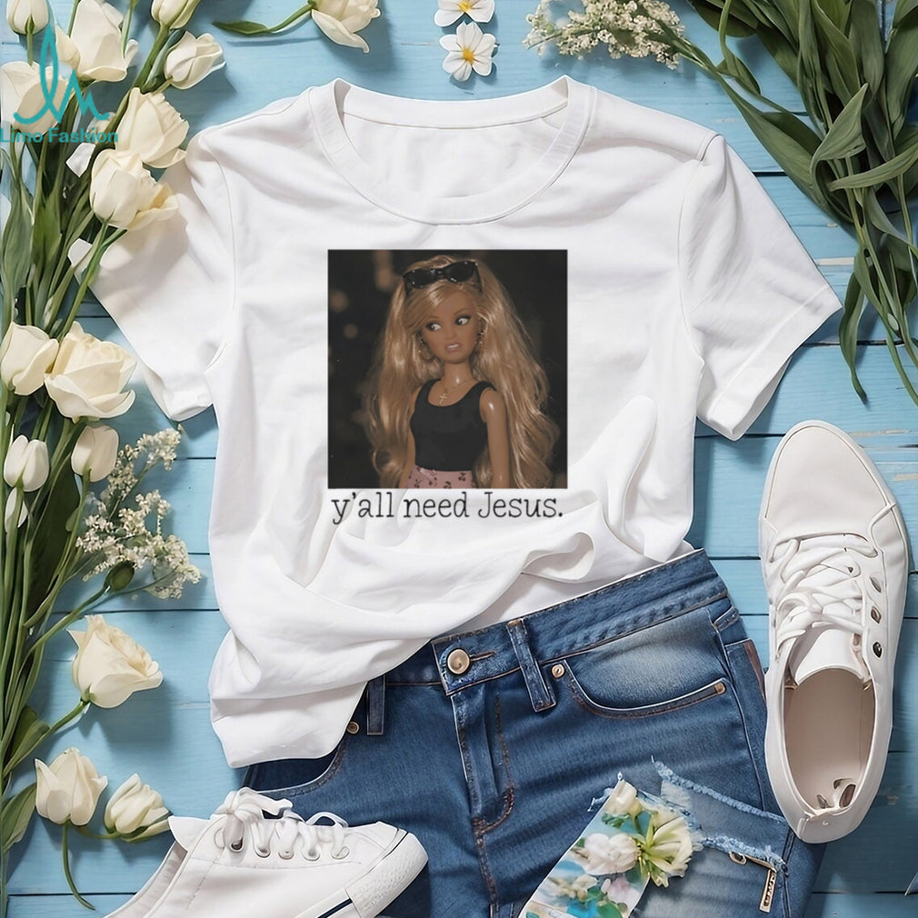 Barbie confused face y’all need Jesus funny shirt