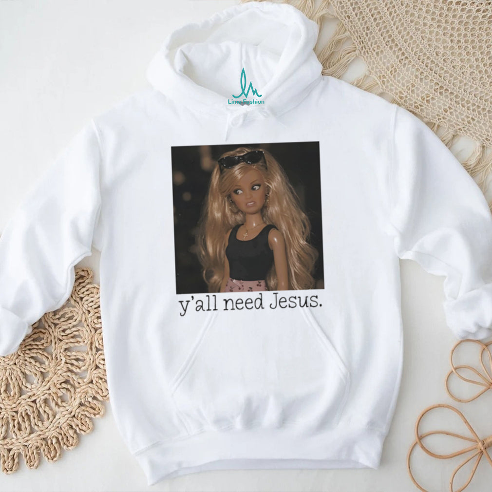 Barbie confused face y’all need Jesus funny shirt