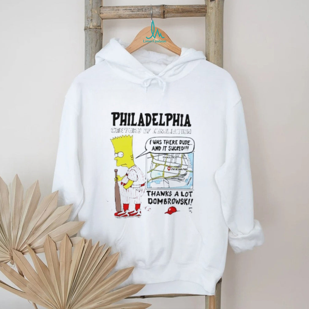 Bart Simpson I Was There Dude Philadelphia Century Of Humiliation Dombrowski Phillies Baseball Parody Shirt