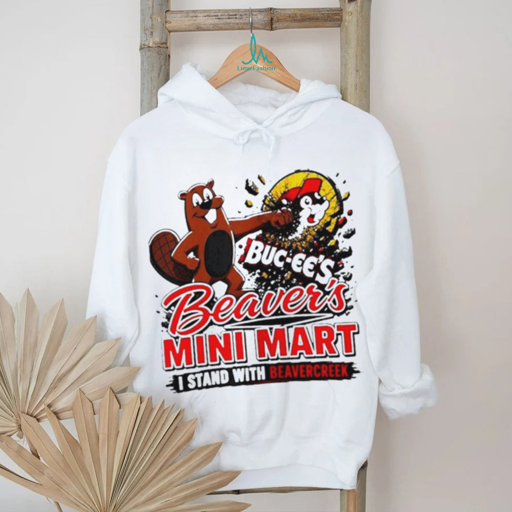Buc ee’s Beaver’s Mini Mart I Stand with Beavercreek shirt