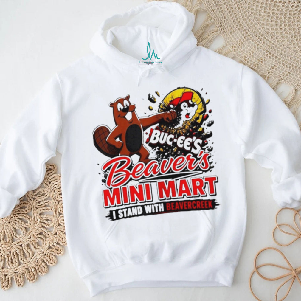 Buc ee’s Beaver’s Mini Mart I Stand with Beavercreek shirt