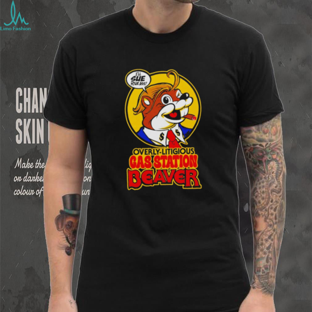 Bucc’ees Trump Overly Litigious Gas Station Beaver shirt