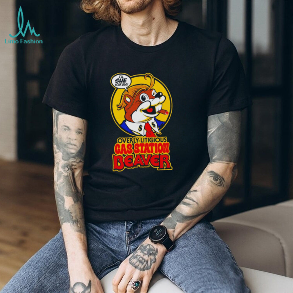 Bucc’ees Trump Overly Litigious Gas Station Beaver shirt